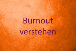 Burnout verstehen und bewältigen